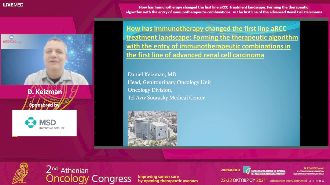 09 D. Keizman - How has Immunotherapy changed the first line aRCC treatment landscape: Forming the therapeutic algorithm with the entry of immunotherapeutic combinations in the first line of the advanced Renal Cell Carcinoma.